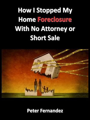 cover image of How I Stopped My Home Foreclosure With No Attorney or Short Sale